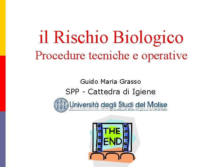 il Rischio Biologico Procedure tecniche e operative Guido Maria Grasso SPP - Cattedra di il Rischio Biologico Procedure tecniche e operative Guido Maria Grasso SPP - Cattedra di