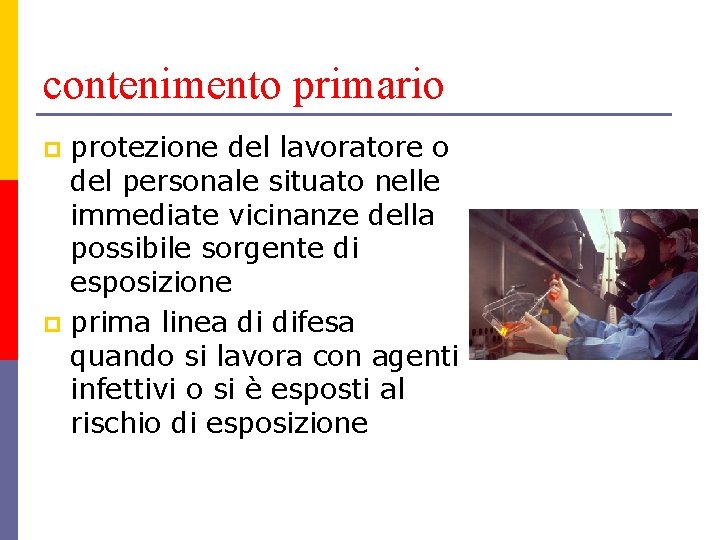 contenimento primario protezione del lavoratore o del personale situato nelle immediate vicinanze della possibile contenimento primario protezione del lavoratore o del personale situato nelle immediate vicinanze della possibile