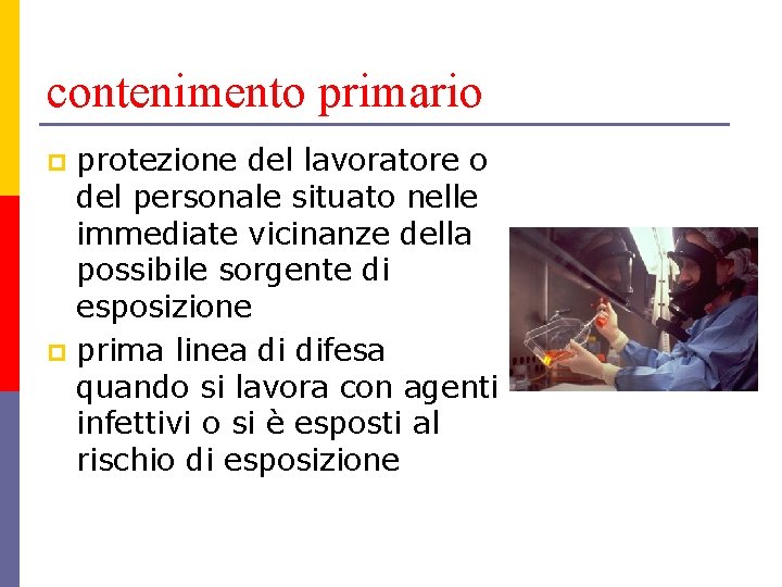 contenimento primario protezione del lavoratore o del personale situato nelle immediate vicinanze della possibile