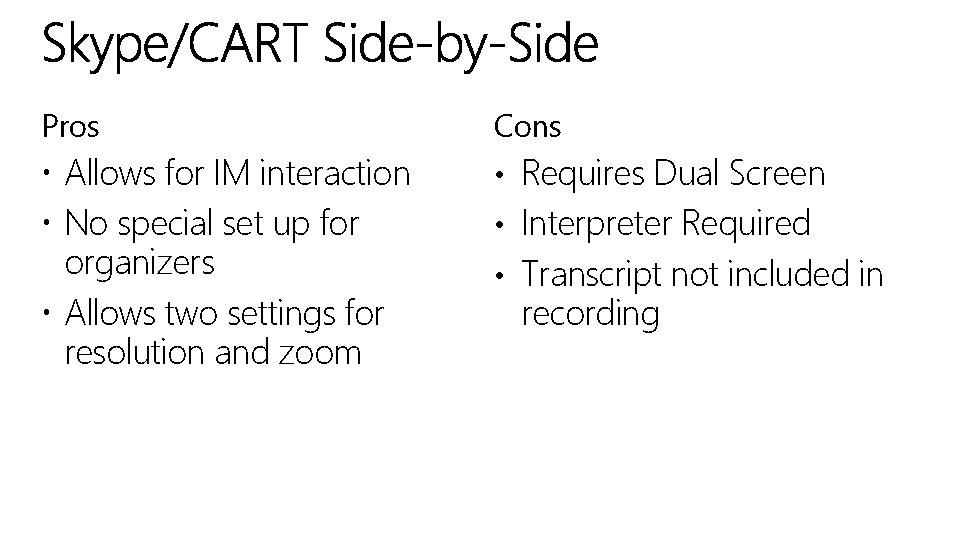 Pros Cons Allows for IM interaction No special set up for organizers Allows two