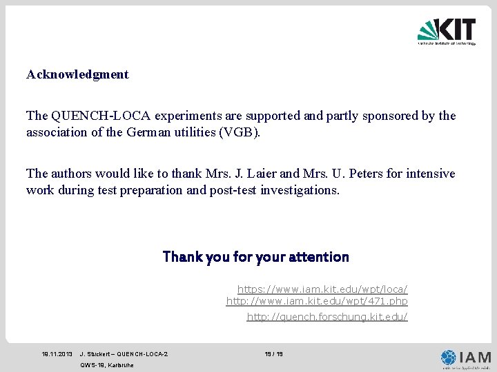 Acknowledgment The QUENCH-LOCA experiments are supported and partly sponsored by the association of the Acknowledgment The QUENCH-LOCA experiments are supported and partly sponsored by the association of the