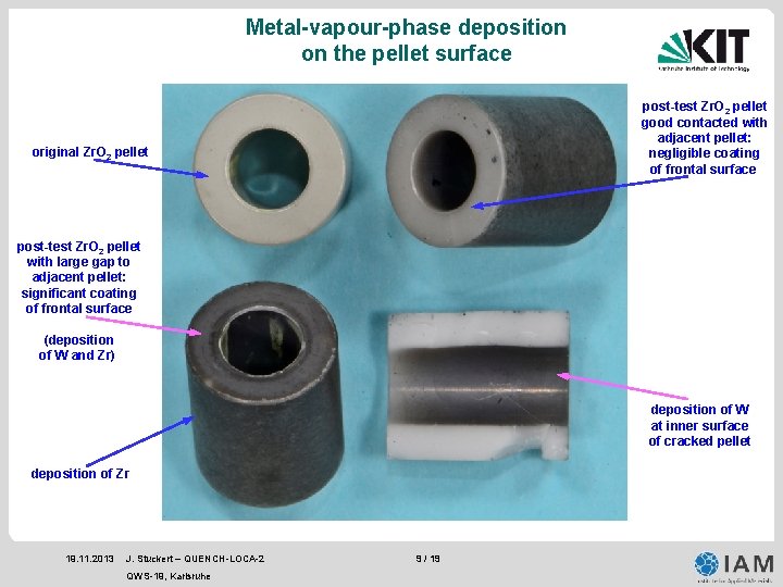 Metal-vapour-phase deposition on the pellet surface post-test Zr. O 2 pellet good contacted with Metal-vapour-phase deposition on the pellet surface post-test Zr. O 2 pellet good contacted with