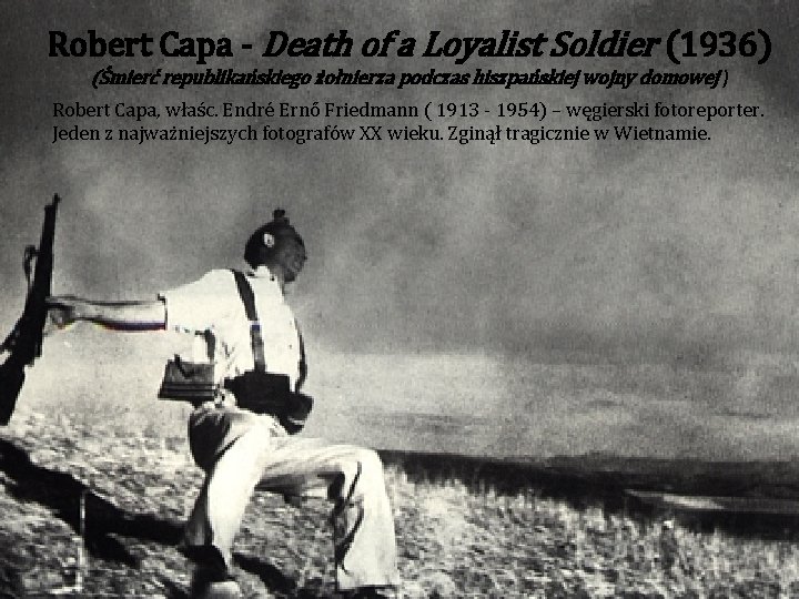 Robert Capa - Death of a Loyalist Soldier (1936) (Śmierć republikańskiego żołnierza podczas hiszpańskiej