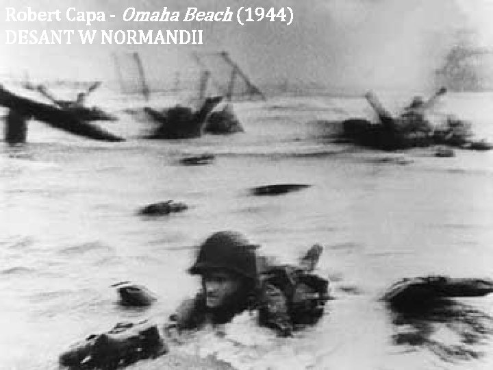 Robert Capa - Omaha Beach (1944) DESANT W NORMANDII 