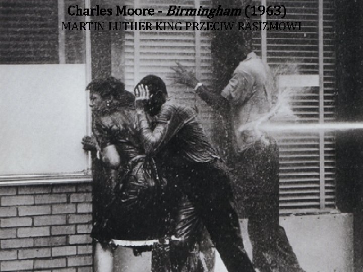 Charles Moore - Birmingham (1963) MARTIN LUTHER KING PRZECIW RASIZMOWI 