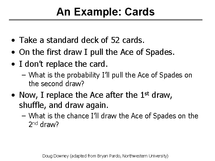 An Example: Cards • Take a standard deck of 52 cards. • On the