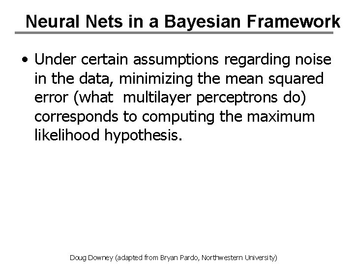 Neural Nets in a Bayesian Framework • Under certain assumptions regarding noise in the