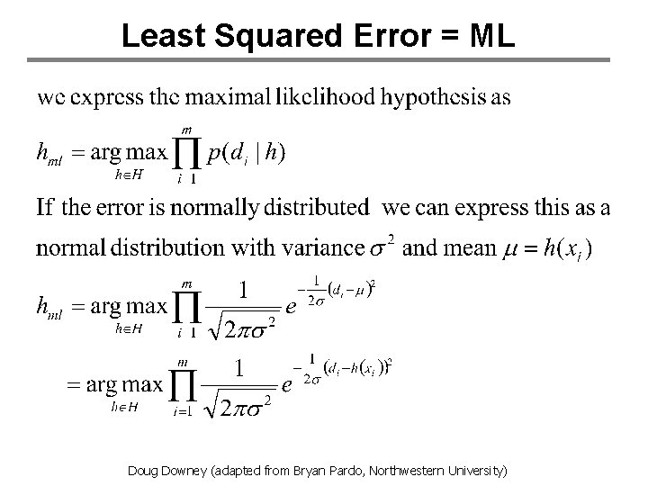 Least Squared Error = ML Doug Downey (adapted from Bryan Pardo, Northwestern University) 