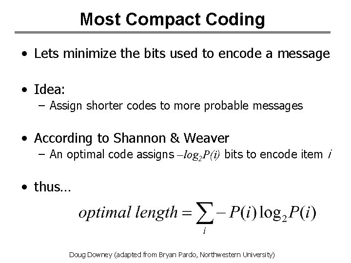 Most Compact Coding • Lets minimize the bits used to encode a message •