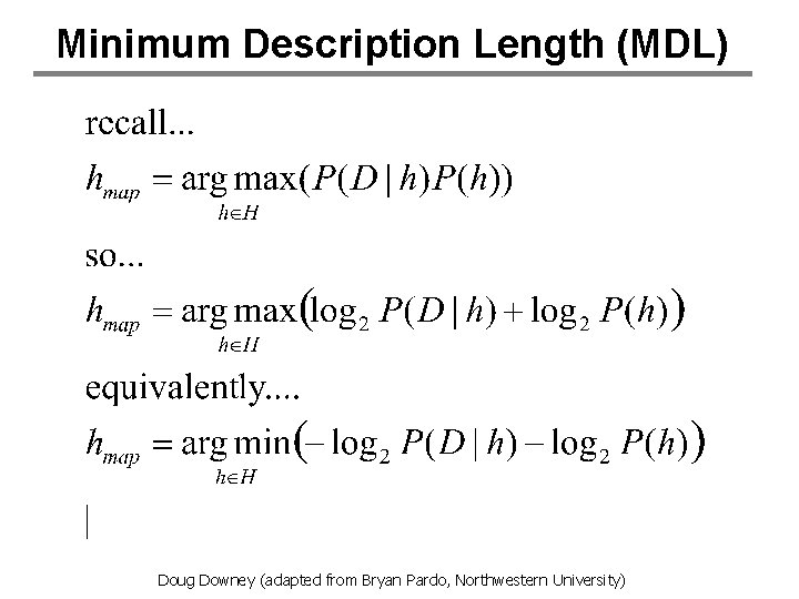 Minimum Description Length (MDL) Doug Downey (adapted from Bryan Pardo, Northwestern University) 