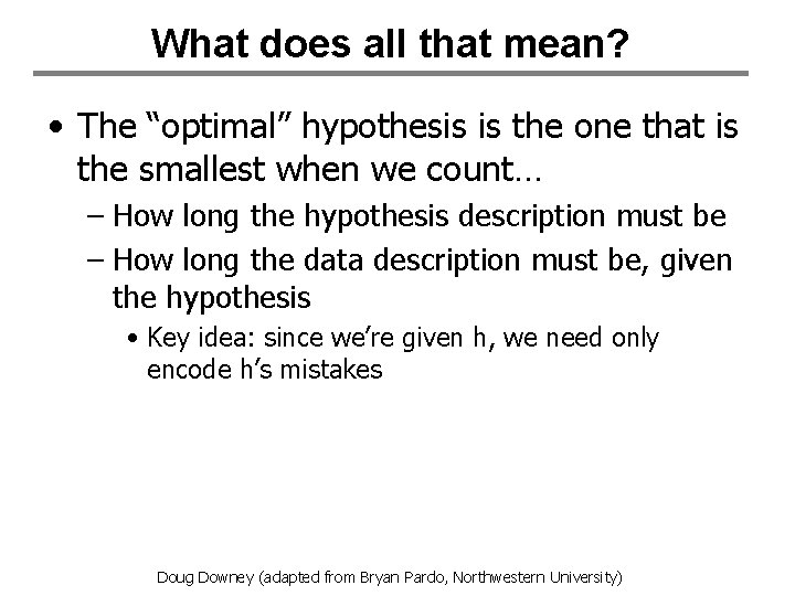What does all that mean? • The “optimal” hypothesis is the one that is