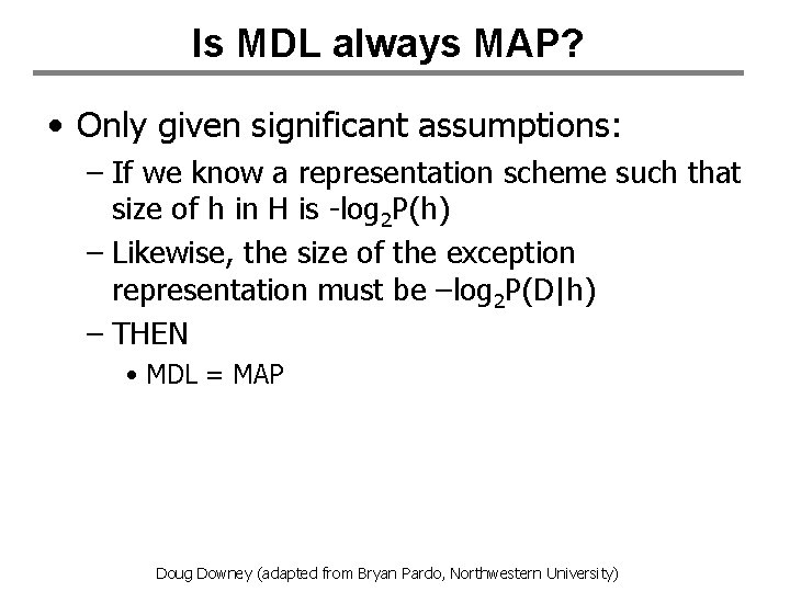 Is MDL always MAP? • Only given significant assumptions: – If we know a