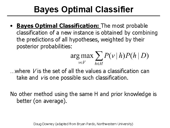 Bayes Optimal Classifier • Bayes Optimal Classification: The most probable classification of a new