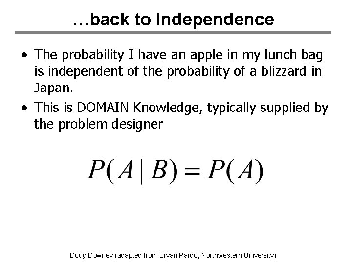 …back to Independence • The probability I have an apple in my lunch bag