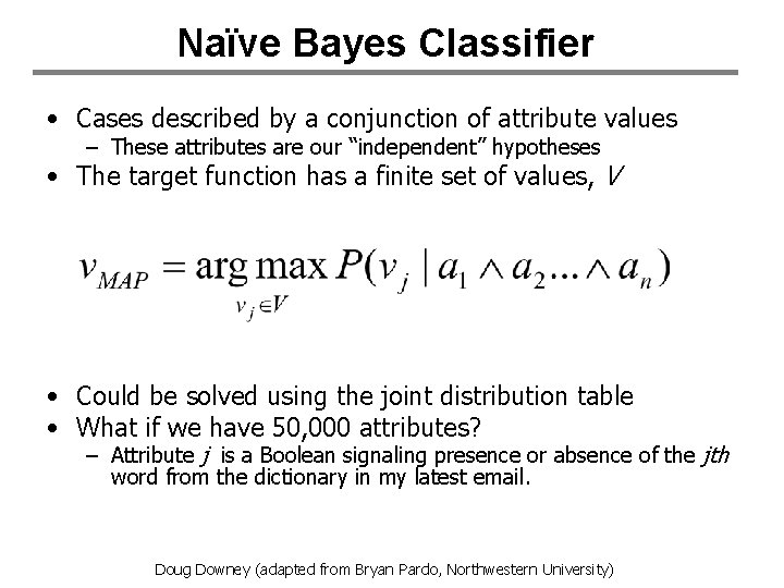 Naïve Bayes Classifier • Cases described by a conjunction of attribute values – These