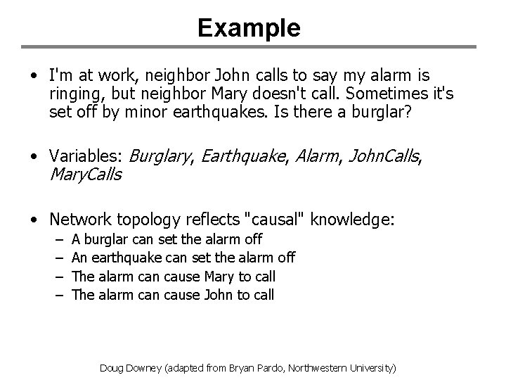 Example • I'm at work, neighbor John calls to say my alarm is ringing,