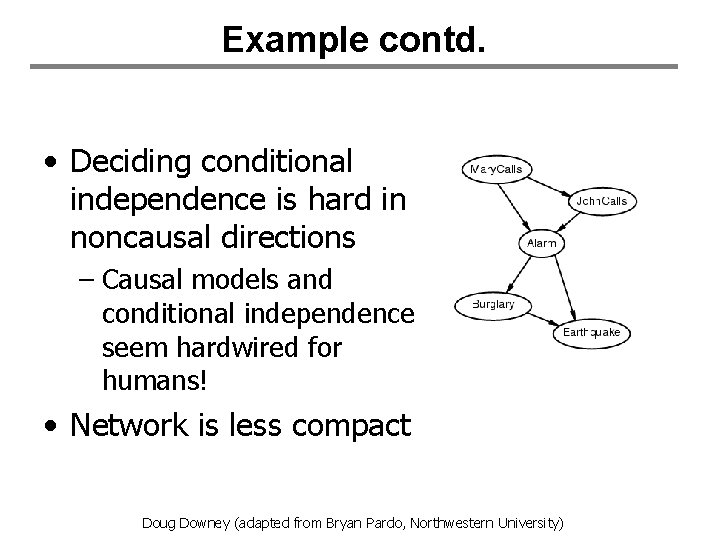 Example contd. • Deciding conditional independence is hard in noncausal directions – Causal models