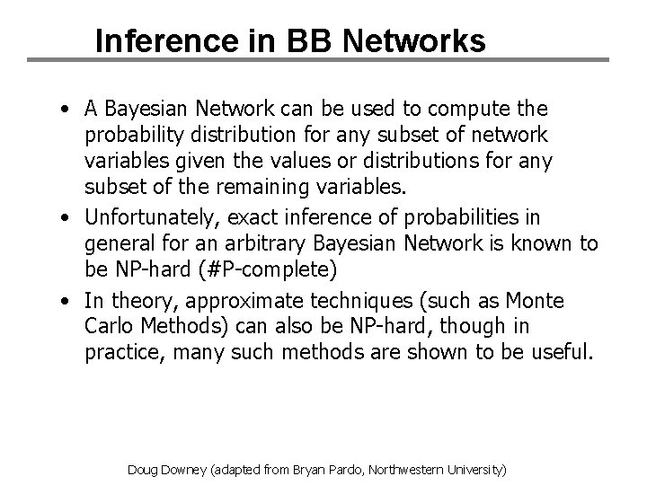 Inference in BB Networks • A Bayesian Network can be used to compute the