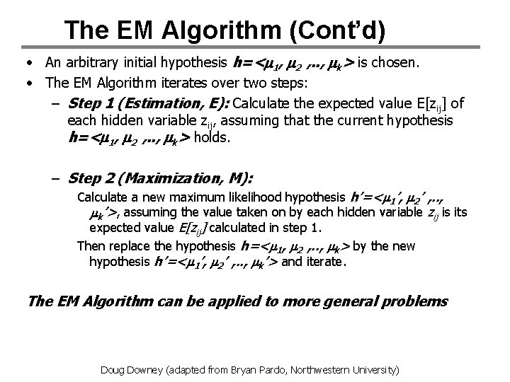 The EM Algorithm (Cont’d) • An arbitrary initial hypothesis h=< 1, 2 , .