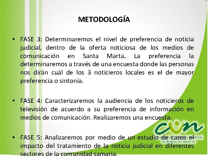 METODOLOGÍA • FASE 3: Determinaremos el nivel de preferencia de noticia judicial, dentro de