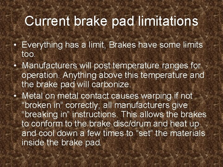 Current brake pad limitations • Everything has a limit, Brakes have some limits too.