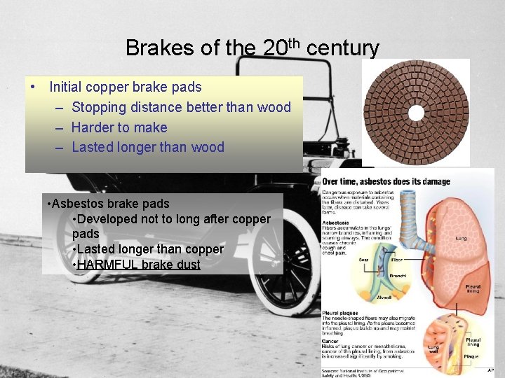 Brakes of the 20 th century • Initial copper brake pads – Stopping distance