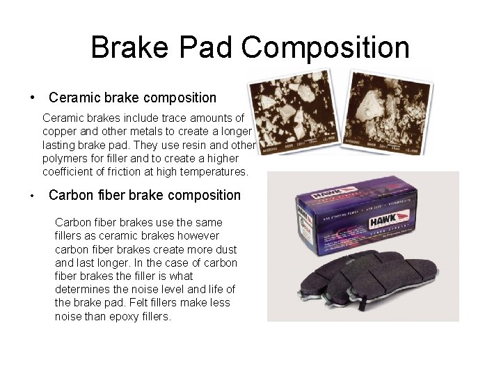 Brake Pad Composition • Ceramic brake composition Ceramic brakes include trace amounts of copper