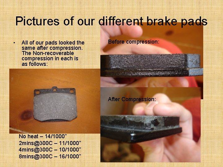 Pictures of our different brake pads • All of our pads looked the same