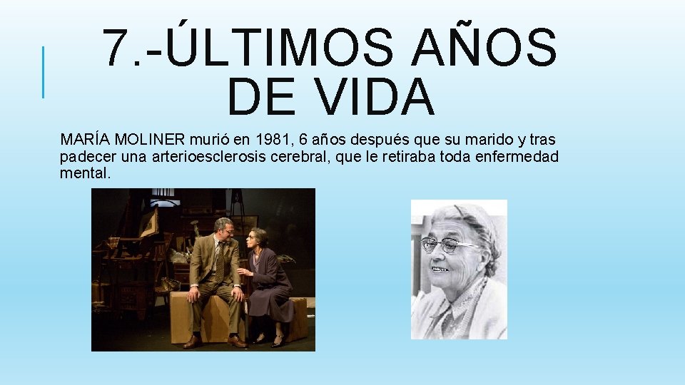 7. -ÚLTIMOS AÑOS DE VIDA MARÍA MOLINER murió en 1981, 6 años después que