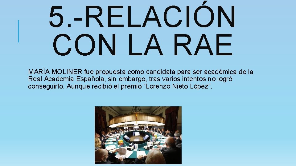 5. -RELACIÓN CON LA RAE MARÍA MOLINER fue propuesta como candidata para ser académica