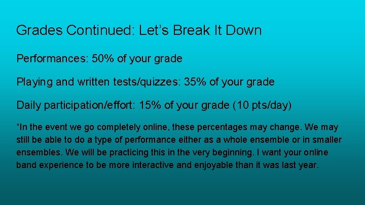 Grades Continued: Let’s Break It Down Performances: 50% of your grade Playing and written Grades Continued: Let’s Break It Down Performances: 50% of your grade Playing and written