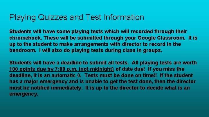 Playing Quizzes and Test Information Students will have some playing tests which will recorded Playing Quizzes and Test Information Students will have some playing tests which will recorded