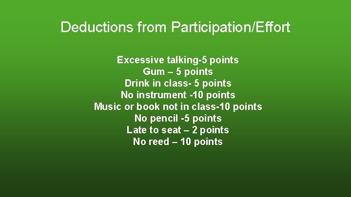 Deductions from Participation/Effort Excessive talking-5 points Gum – 5 points Drink in class- 5 Deductions from Participation/Effort Excessive talking-5 points Gum – 5 points Drink in class- 5