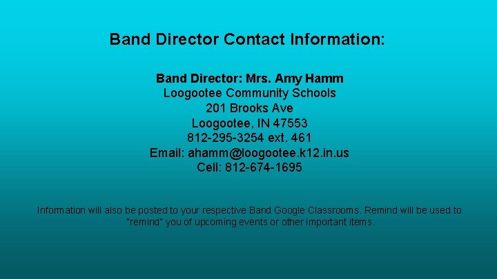 Band Director Contact Information: Band Director: Mrs. Amy Hamm Loogootee Community Schools 201 Brooks Band Director Contact Information: Band Director: Mrs. Amy Hamm Loogootee Community Schools 201 Brooks