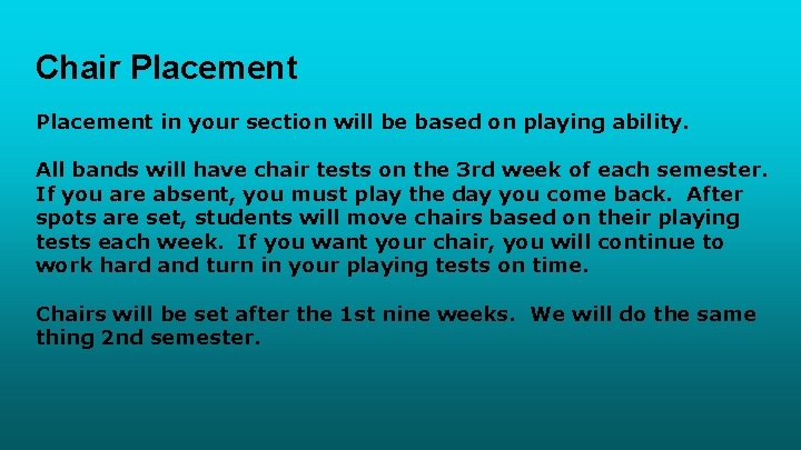 Chair Placement in your section will be based on playing ability. All bands will Chair Placement in your section will be based on playing ability. All bands will
