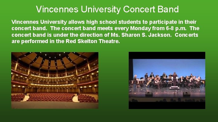 Vincennes University Concert Band Vincennes University allows high school students to participate in their Vincennes University Concert Band Vincennes University allows high school students to participate in their