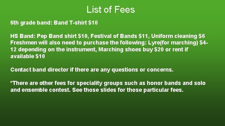 List of Fees 6 th grade band: Band T-shirt $10 HS Band: Pep Band List of Fees 6 th grade band: Band T-shirt $10 HS Band: Pep Band