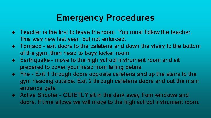 Emergency Procedures ● Teacher is the first to leave the room. You must follow Emergency Procedures ● Teacher is the first to leave the room. You must follow