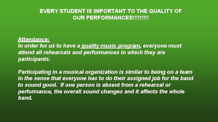 EVERY STUDENT IS IMPORTANT TO THE QUALITY OF OUR PERFORMANCES!!!!! Attendance: In order for EVERY STUDENT IS IMPORTANT TO THE QUALITY OF OUR PERFORMANCES!!!!! Attendance: In order for