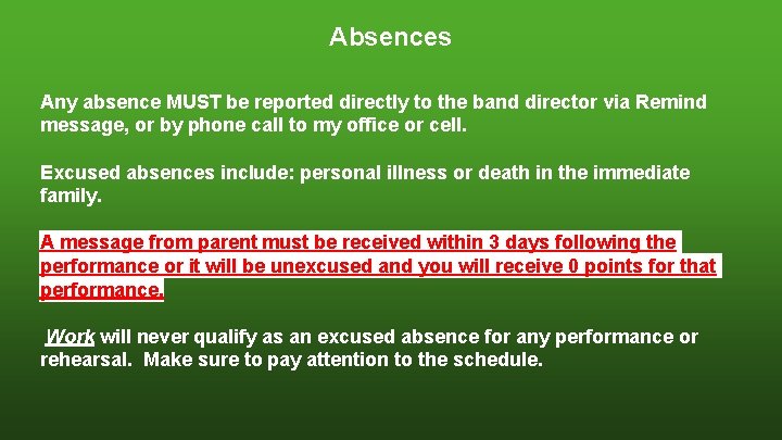 Absences Any absence MUST be reported directly to the band director via Remind message, Absences Any absence MUST be reported directly to the band director via Remind message,