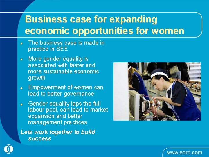 Business case for expanding economic opportunities for women l l The business case is