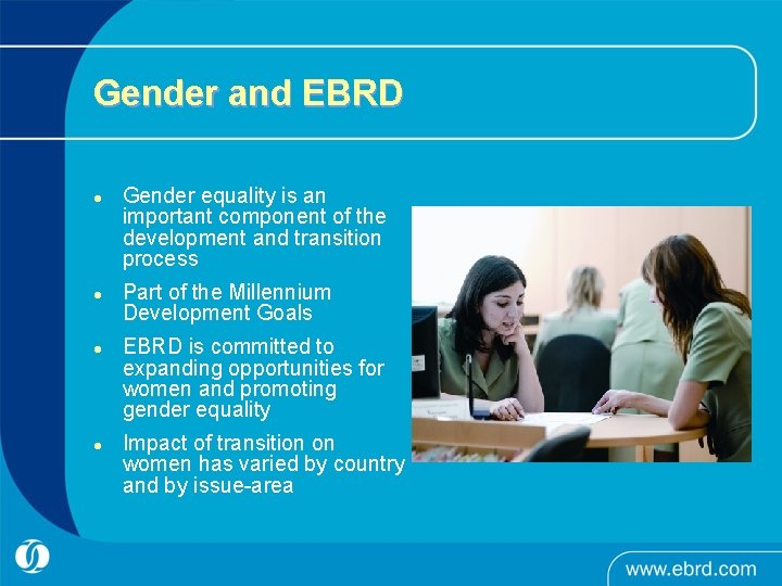 Gender and EBRD l l Gender equality is an important component of the development