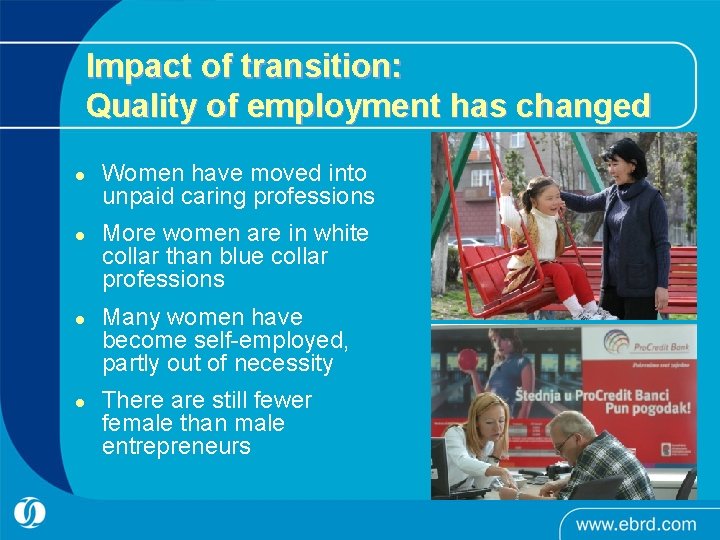 Impact of transition: Quality of employment has changed l l Women have moved into