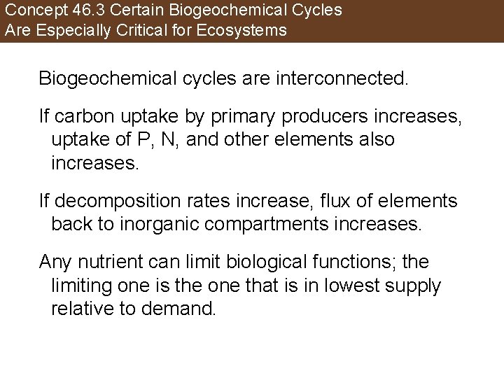 Concept 46. 3 Certain Biogeochemical Cycles Are Especially Critical for Ecosystems Biogeochemical cycles are