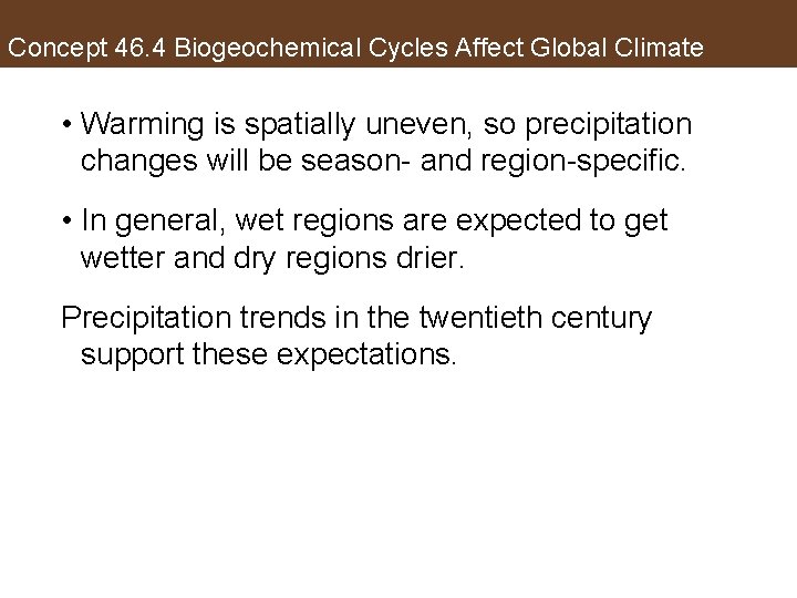 Concept 46. 4 Biogeochemical Cycles Affect Global Climate • Warming is spatially uneven, so