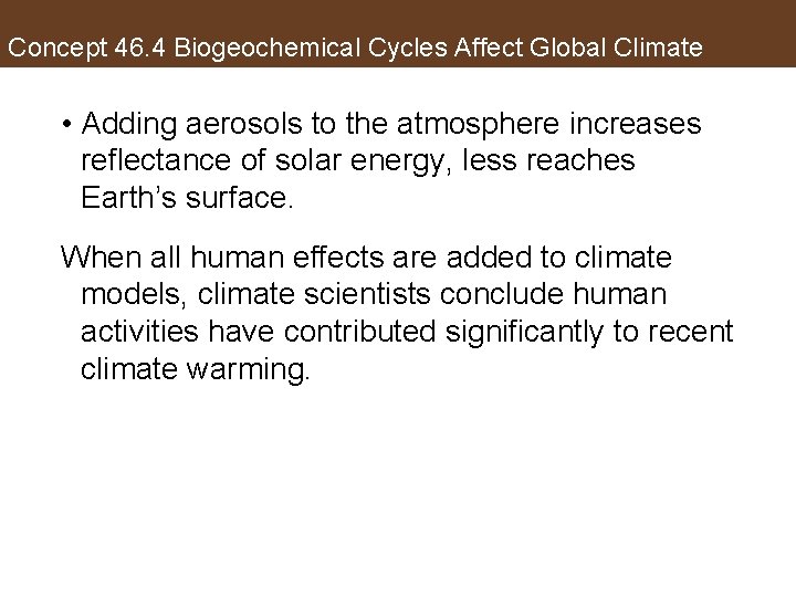 Concept 46. 4 Biogeochemical Cycles Affect Global Climate • Adding aerosols to the atmosphere