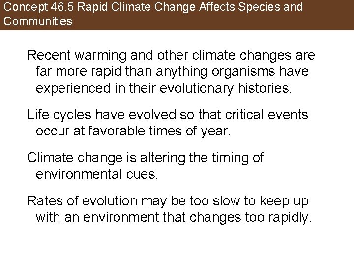 Concept 46. 5 Rapid Climate Change Affects Species and Communities Recent warming and other