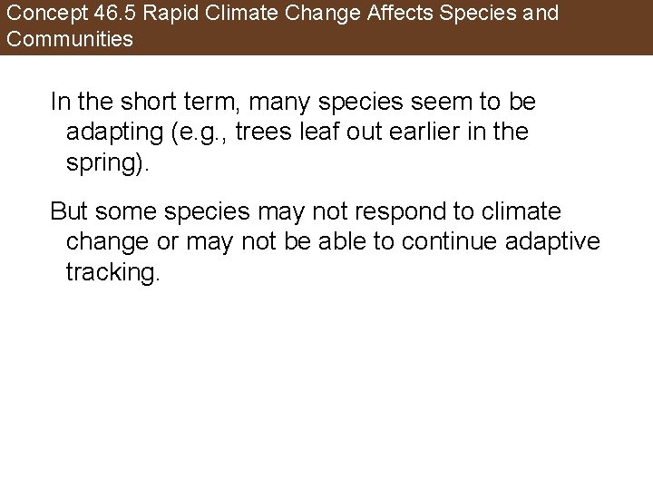 Concept 46. 5 Rapid Climate Change Affects Species and Communities In the short term,