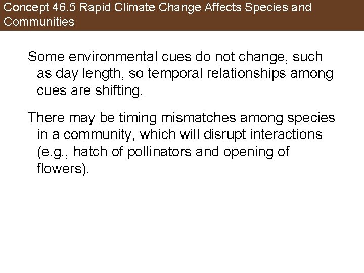 Concept 46. 5 Rapid Climate Change Affects Species and Communities Some environmental cues do