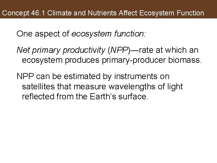 Concept 46. 1 Climate and Nutrients Affect Ecosystem Function One aspect of ecosystem function: